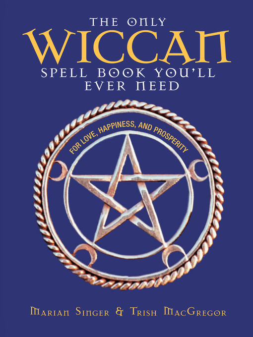 Title details for The Only Wiccan Spell Book You'll Ever Need by Marian Singer - Available